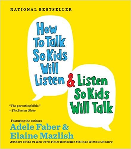 How to Talk so Kids Will Listen...And Listen So Kids Will Talk