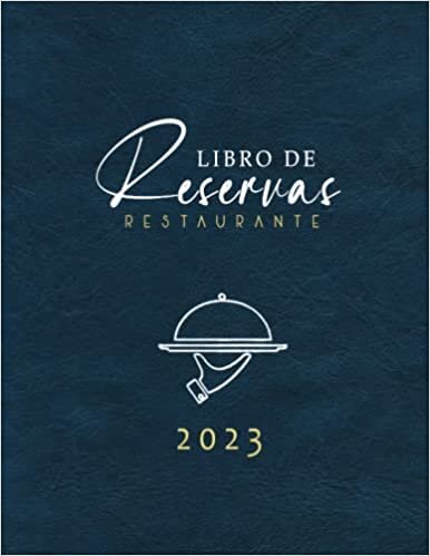Libro de Reservas 2023: Para Restaurante Hosteleria, ideal para restaurantes, hotel, cafetería | Agenda de Reservas con calendario 2023, 365 días | Libro de Reservas Con Fechas