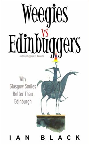 Weegies v Edingbuggers(Men) : Any Problems You Have are Not Likely to be Centered in Sex - Why Glasgow Smiles Better Than Edingburgh/Why Edingburgh is Slightly Superior to Glasgow indir