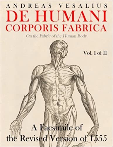 De Humani Corporis Fabrica: A Facsimile of the Revised Version of 1555: on the Fabric of the Human Body ダウンロード