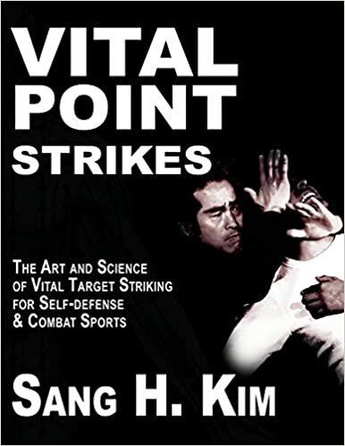 indir Kim, S: Vital Point Strikes: The Art and Science of Striking Vital Targets for Self-Defense and Combat Sports