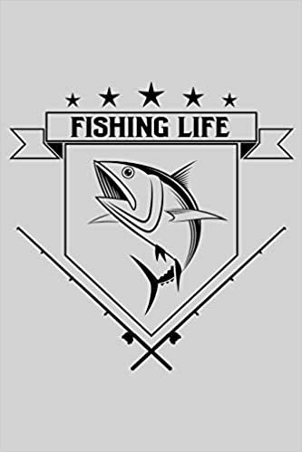 Fishing Life: A Log Book To Record Details of Fishing Trip Experiences, Including Date, Time, Location, Weather Conditions, Water Conditions, Moon Phases etc