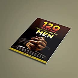 ダウンロード  120 WAR ROOM PRAYER MANUAL FOR MEN: A 30 Day Calendar Book With Deliverance Sermon For Breakthrough & Spiritual Warfare Essential Study & Strategies For ... Prayers & Open Heaven (English Edition) 本