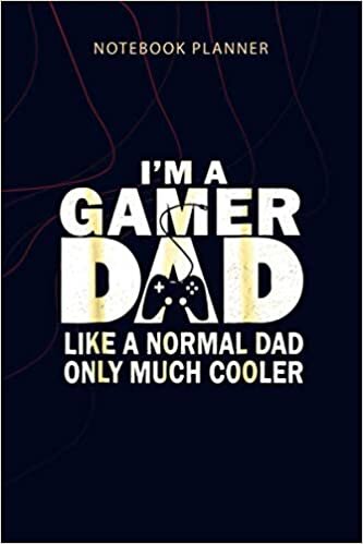 indir Notebook Planner I m Gamer Dad Like A Normal Dad Only Much Cooler: Planning, 114 Pages, Planner, Agenda, Personalized, Home Budget, Money, 6x9 inch