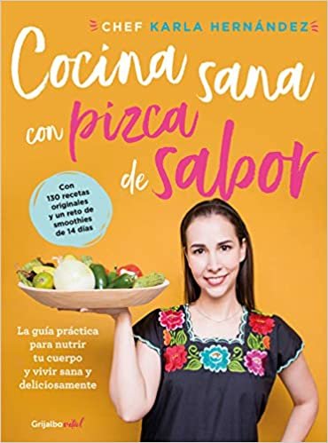 تحميل Comida Sana Con Pizca de Sabor: Una Guía Práctica Para Nutrir Tu Cuerpo Y Vivir / Healthy Cooking with a Pinch of Flavor