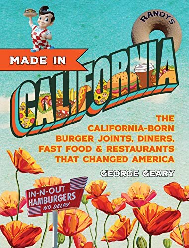Made In California: The California-Born Diners, Burger Joints, Restaurants & Fast Food that Changed America (English Edition)