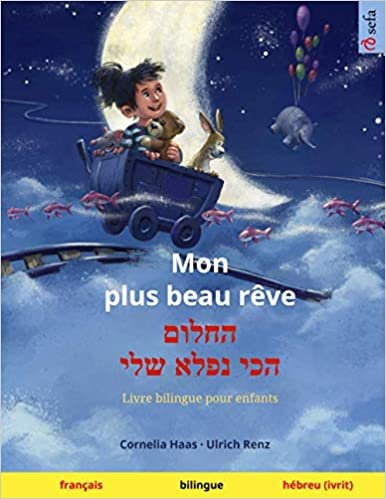 Mon plus beau rêve – החלום הכי נפלא שלי (français – hébreu / ivrit): Livre bilingue pour enfants indir
