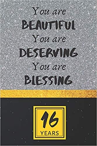 indir 16th Birthday Journal: You are Beautiful You are Deserving You are Blessing - Pretty 16th Birthday Gift For Women/Girl - Impactful 16 Years Old Wishes: Lined Journal/Notebook
