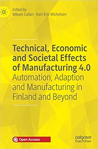 indir Technical, Economic and Societal Effects of Manufacturing 4.0: Automation, Adaption and Manufacturing in Finland and Beyond