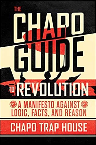 ダウンロード  The Chapo Guide to Revolution: A Manifesto Against Logic, Facts, and Reason 本
