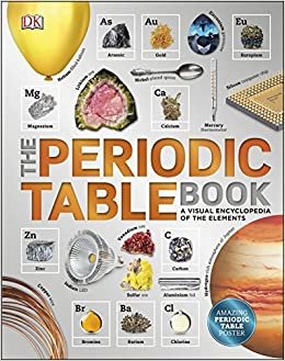 The Periodic Table Book: A Visual Encyclopedia of the Elements (Dk)