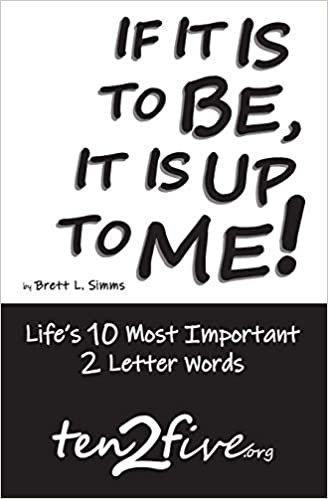 اقرأ If It Is to Be, It Is Up to Me!: Life's 10 Most Important 2 Letter Words الكتاب الاليكتروني 