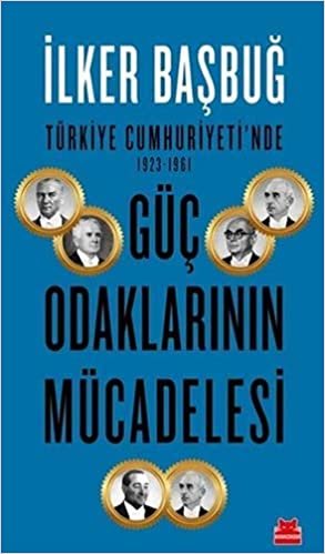 Türkiye Cumhuriyeti'nde 1923-1961 Güç Odaklarının Mücadelesi indir