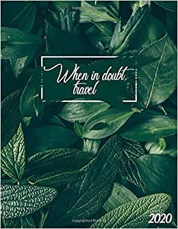 تحميل When In Doubt Travel 2020: Tropical Daily Weekly 2020 Planner, Organizer &amp; Agenda with Inspirational Quotes, U.S. Holidays, To-Do’s, Vision Boards &amp; Notes - Exotic Jungle Plant Pattern