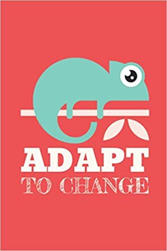 Adapt To Change: Unique Funny Chameleon Notebook / Journal 6" x 9"