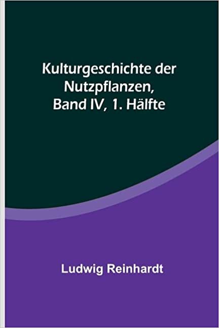 تحميل Kulturgeschichte der Nutzpflanzen, Band IV, 1. Hälfte