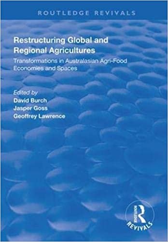 indir Restructuring Global and Regional Agricultures: Transformations in Australasian Agri-food Economies and Spaces (Routledge Revivals)