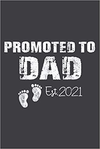 Promoted To Dad Est 2021 Fathers Day Gift: Undated Daily Planner - To Do List, Daily Organizer, Appointments, 6 x 9 inch Notebook Planner Journal ダウンロード