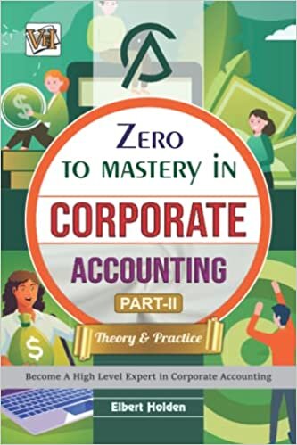 تحميل Zero To Mastery In Corporate Accounting Part-2 (Theory &amp; Practice): One Of The Best Book To Become Zero To Hero In Corporate Accounting, This Amazing Book Covers A-Z Concepts, 2022 Edition