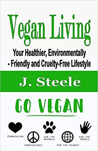 Vegan Living: Your Healthier, Environmentally- Friendly and Cruelty-Free Lifestyle indir