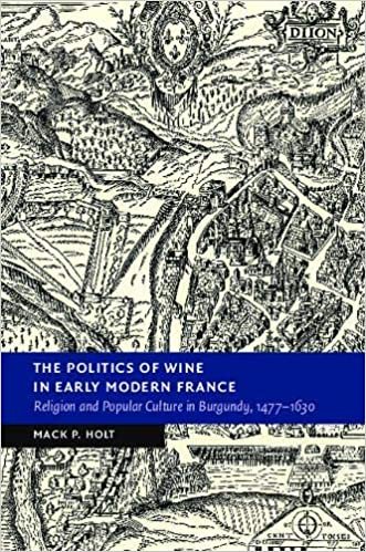 تحميل The Politics of Wine in Early Modern France: Religion and Popular Culture in Burgundy, 1477-1630