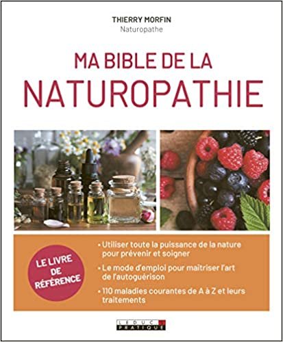 indir Ma bible de la naturopathie : Utiliser toute la puissance de la nature pour prévenir et soigner