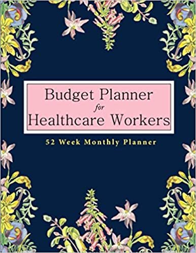 ダウンロード  Budget Planner For Healthcare Workers: 52 Week Budgeting book for Healthcare Workers. 8.5x11”. Budget your money monthly, weekly, daily for a year! Financial Planner and Organizer Journal 本
