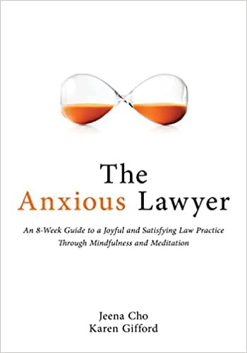 تحميل The Anxious Lawyer: An 8-Week Guide to a Happier, Saner Law Practice Using Meditation