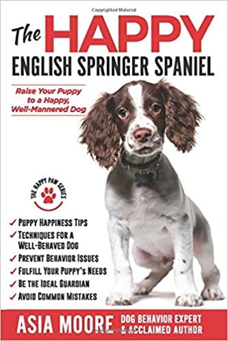 ダウンロード  The Happy English Springer Spaniel: Raise your Puppy to a Happy, Well-Mannered Dog 本