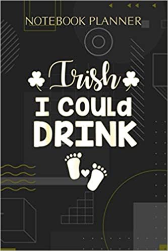 indir Notebook Planner Irish I Could Drink St Patricks Pregnancy Announcement: Hourly, Hourly, Paycheck Budget, Diary, To-Do List, Finance, 114 Pages, 6x9 inch
