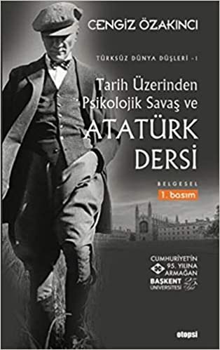 Tarih Üzerinden Psikolojik Savaş ve Atatürk Dersi: Türksüz Dünya Düşleri 1 indir