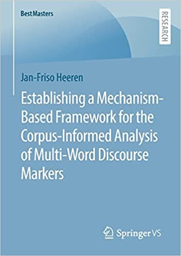 تحميل Establishing a Mechanism-Based Framework for the Corpus-Informed Analysis of Multi-Word Discourse Markers