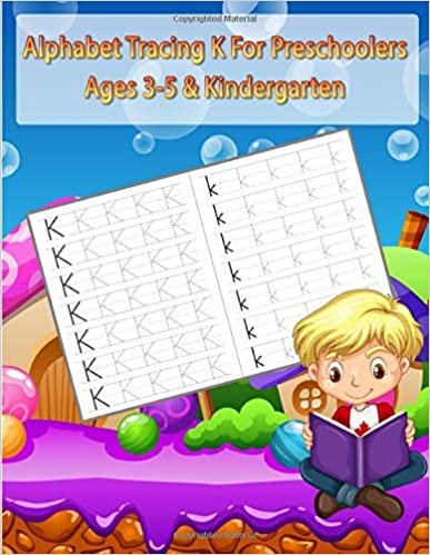 Alphabet Tracing K For Preschoolers Ages 3-5 & Kindergarten: Letter Handwriting Practice Workbook For Kids  And 1st 2ed 3rd 4th 5th Grade indir