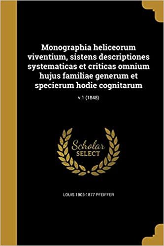 Monographia heliceorum viventium, sistens descriptiones systematicas et criticas omnium hujus familiae generum et specierum hodie cognitarum; v.1 (1848) indir
