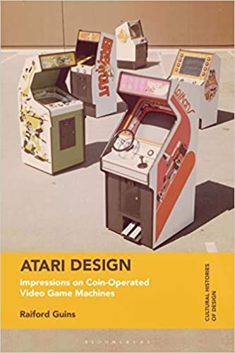 Atari Design: Impressions on Coin-Operated Video Game Machines (Cultural Histories of Design)