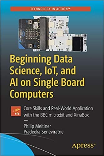 ダウンロード  Beginning Data Science, IoT, and AI on Single Board Computers: Core Skills and Real-World Application with the BBC micro:bit and XinaBox 本