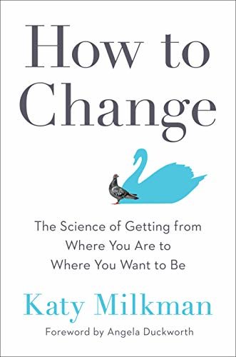 How to Change: The Science of Getting from Where You Are to Where You Want to Be (English Edition)