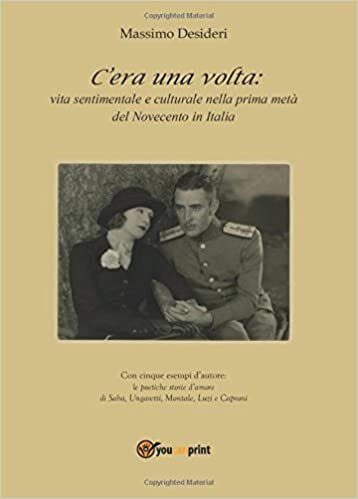 C'era una volta:: vita sentimentale e culturale nella prima metà del Novecento in Italia