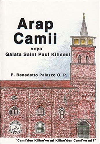 Arap Camii veya Galata Saint Paul Kilisesi: "Cami'den Kilise'ye mi Kilise'den Cami'ye mi?" indir