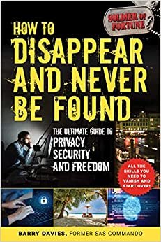 تحميل How to Disappear and Never Be Found: The Ultimate Guide to Privacy, Security, and Freedom