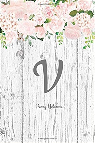 indir V ~ Peony Notebook: Floral Initial V Journal Notebook for Women &amp; Girls ~ Monogram V ~ 6x9 ~ 100 pages