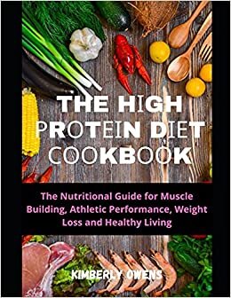 THE HІGH РRОTЕІN DІЕT СООKBООK: The Nutritional Guide for Muscle Building, Athletic Performance, Weight Loss and Healthy Living indir