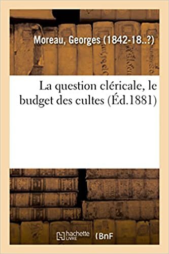 indir Moreau-G: Question Clericale, Le Budget Des Cultes (Religion)
