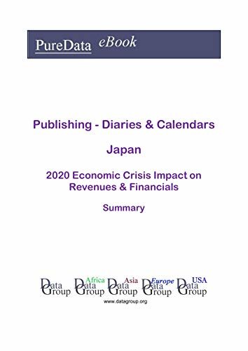 Publishing - Diaries & Calendars Japan Summary: 2020 Economic Crisis Impact on Revenues & Financials (English Edition) ダウンロード