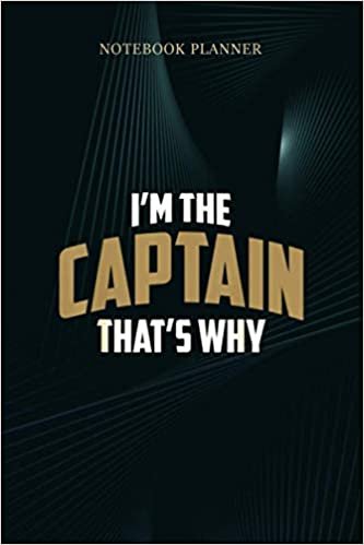 Notebook Planner Funny Captain I m the Captain That s Why: 114 Pages, Lesson, Budget, Menu, 6x9 inch, Journal, Meal, Business indir