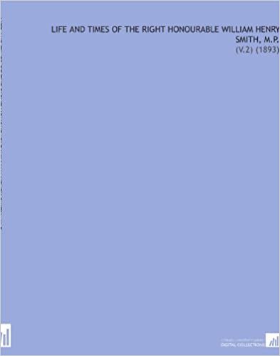 indir Life and Times of the Right Honourable William Henry Smith, M.P.: (V.2) (1893)
