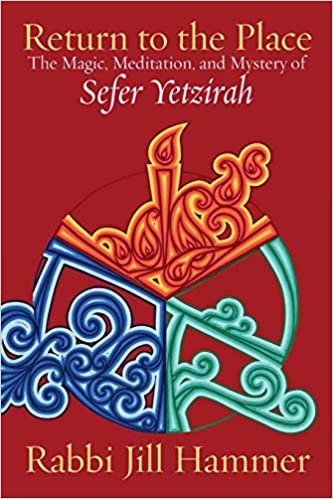 indir Return to the Place: The Magic, Meditation, and Mystery of Sefer Yetzirah