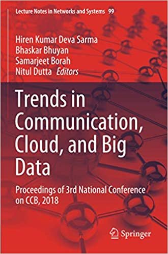 Trends in Communication, Cloud, and Big Data: Proceedings of 3rd National Conference on CCB, 2018 (Lecture Notes in Networks and Systems)