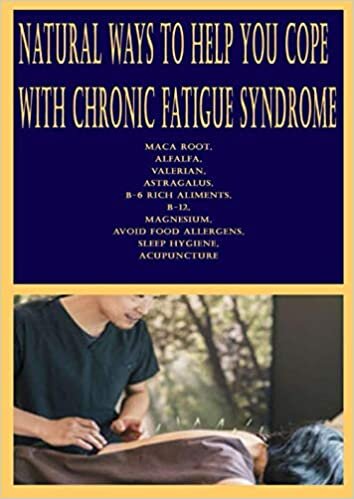 Natural Ways to Help You Cope with Chronic Fatigue Syndrome: Maca root, Alfalfa, Valerian, Astragalus, B-6 rich aliments, B-12, Magnesium, Avoid food allergens, Sleep hygiene, Acupuncture indir