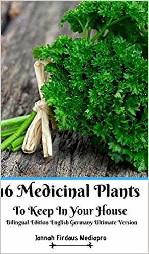 تحميل 16 Medicinal Plants to Keep In Your House Bilingual Edition English Germany Ultimate Version